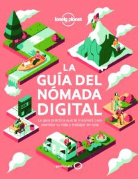 La guia del nómada digital: El manual práctico que te inspirará y te ayudará a cambiar tu vida y a trabajar viajando